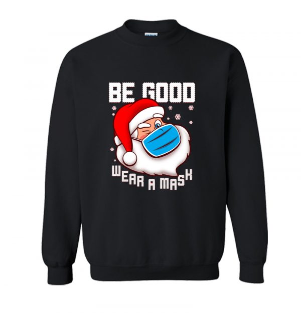 Santa - Be Good Wear a Mask Sweatshirt SN