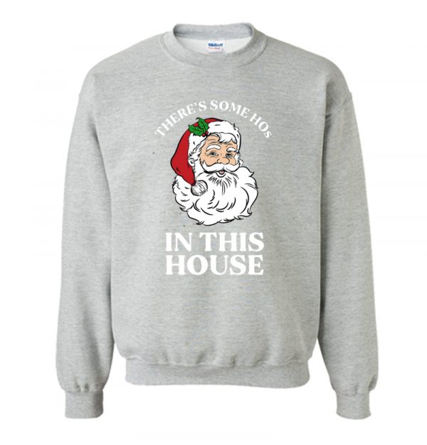 Santa There's Some Hos In this House Sweatshirt SN