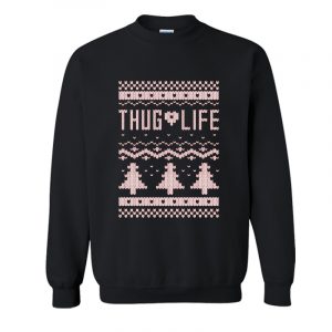 Thug Life Christmas Sweatshirt SN