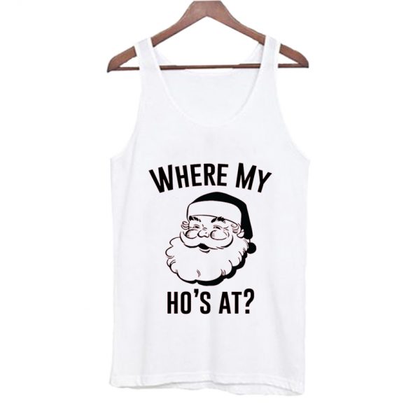 Where My Ho's At Tank Top SN