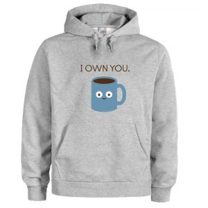 Coffee Talk - I Own You Hoodie SN