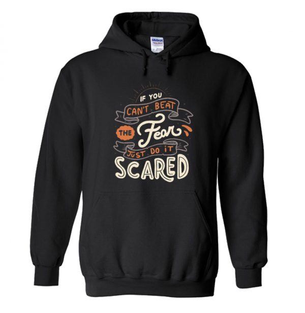 If You Can't Beat The Fear Just Do It Scared Hoodie SN