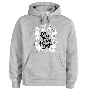 I'm Here for the Dogs Hoodie SN