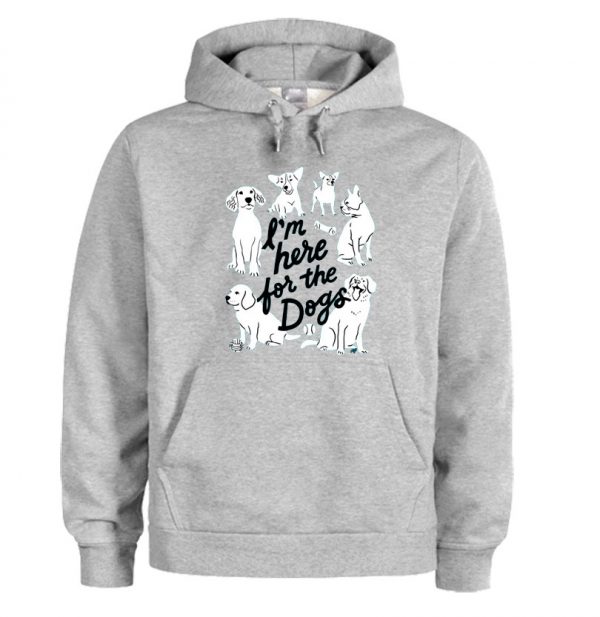 I'm Here for the Dogs Hoodie SN