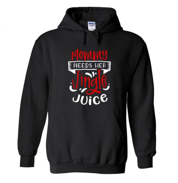 Mommy Needs Her Jingle Juice Hoodie SN