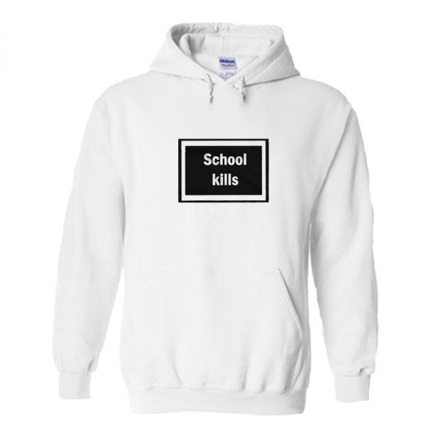 School Kills hoodie SN