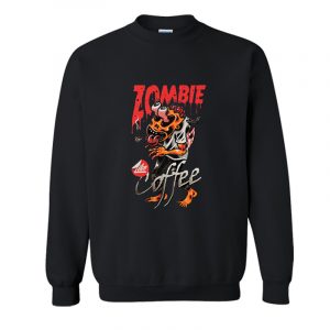 Zombie Like Coffee sweatshirt SN