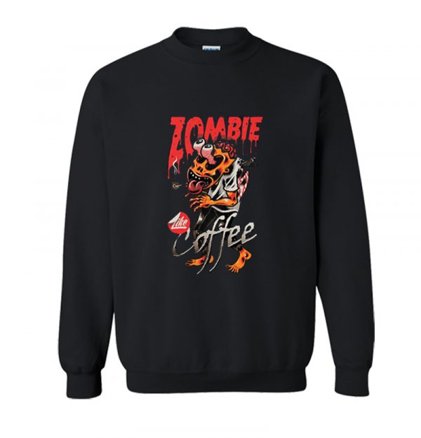 Zombie Like Coffee sweatshirt SN