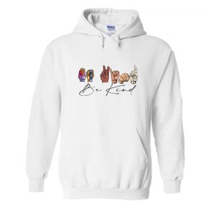 Be Kind Sign Language Hoodie SN