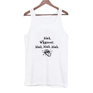 Blah Whatever Quote Tank Top SN