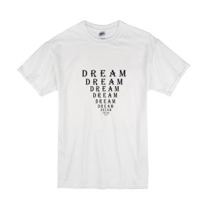 Dream Motivation Eye Chart T Shirt SN