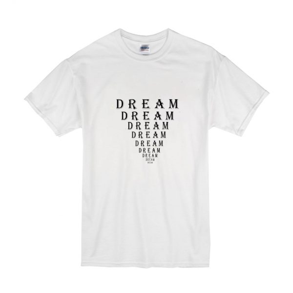 Dream Motivation Eye Chart T Shirt SN