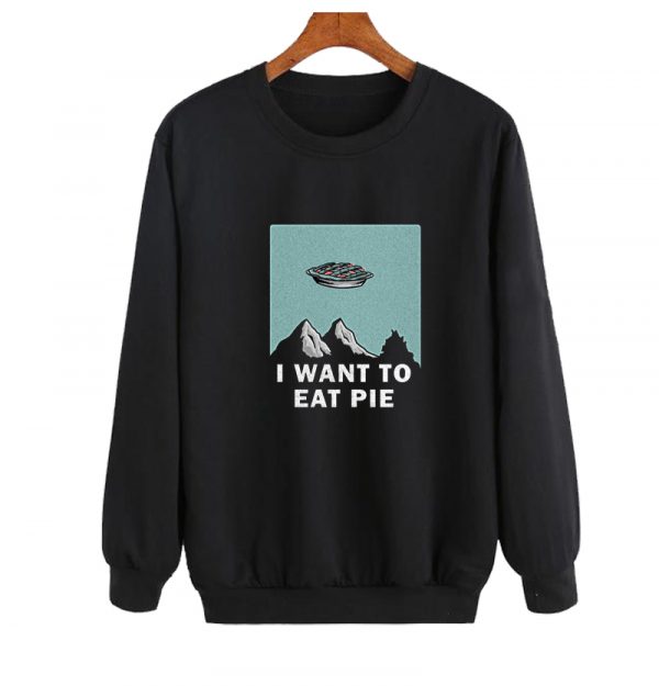 I want to eat pie Sweatshirt SN