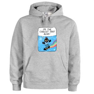 I'm The Coolest Idiot Alive! Hoodie SN