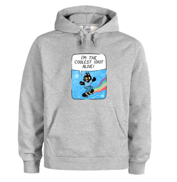 I'm The Coolest Idiot Alive! Hoodie SN