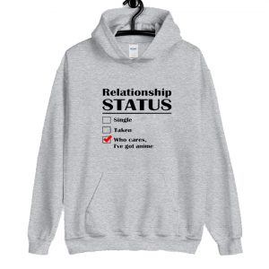 Relationship Status Anime Hoodie SN