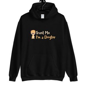 Trust Me I'm A Dogtor Funny Dog Hoodie SN