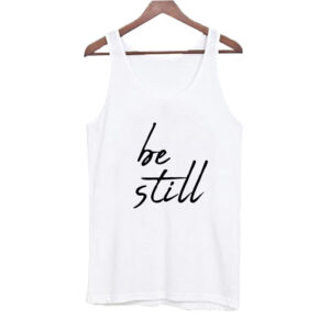 Be still Tank Top SN