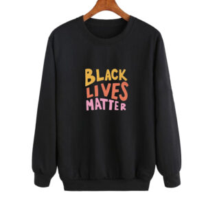 Black Lives Matter Sweatshirt SN