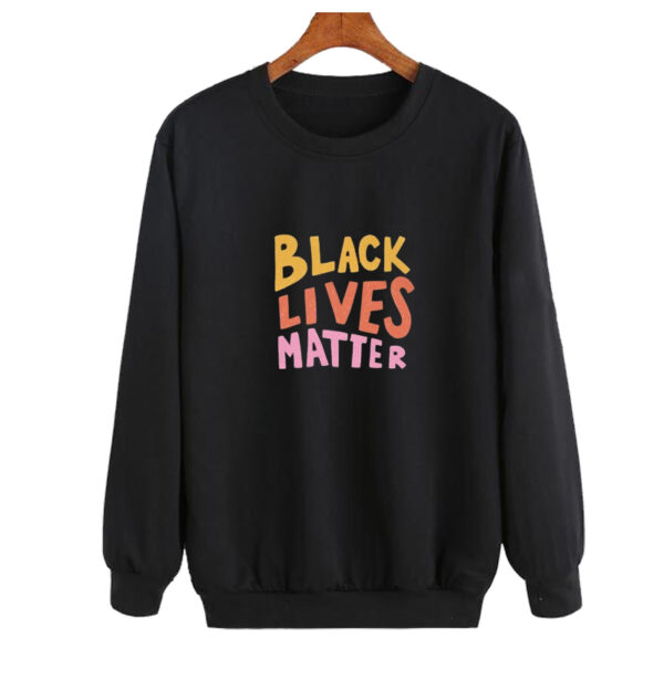 Black Lives Matter Sweatshirt SN