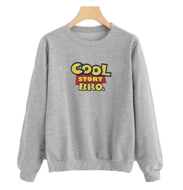 Cool Story Bro Sweatshirt SN