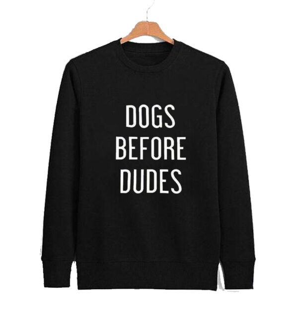 Dogs Before Dudes Sweatshirt SN