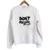 Don't Pollute Sweatshirt SN