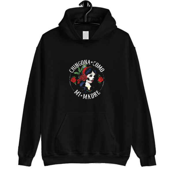 Ladies flower Chingona como mi madre Hoodie SN