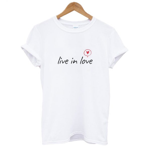 Live In Love T-Shirt SN