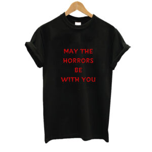 May The Horrors Be With You t-shirt SN