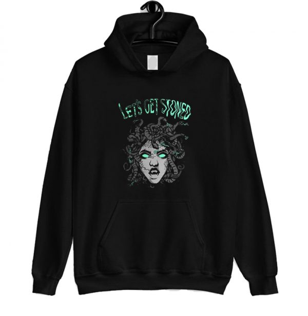 Medusa let’s get stoned Hoodie SN