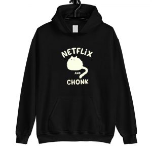 Netflix and chonk Hoodie SN