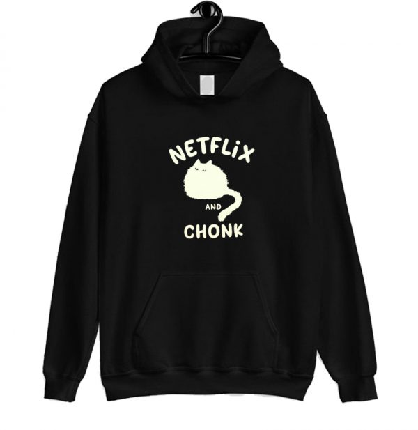 Netflix and chonk Hoodie SN