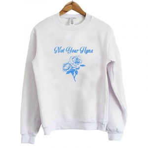 Not Your Hyna Rose sweatshirt SN