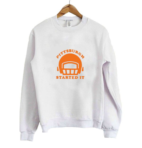 Pittsburgh Started It Never Forget sweatshirt SN