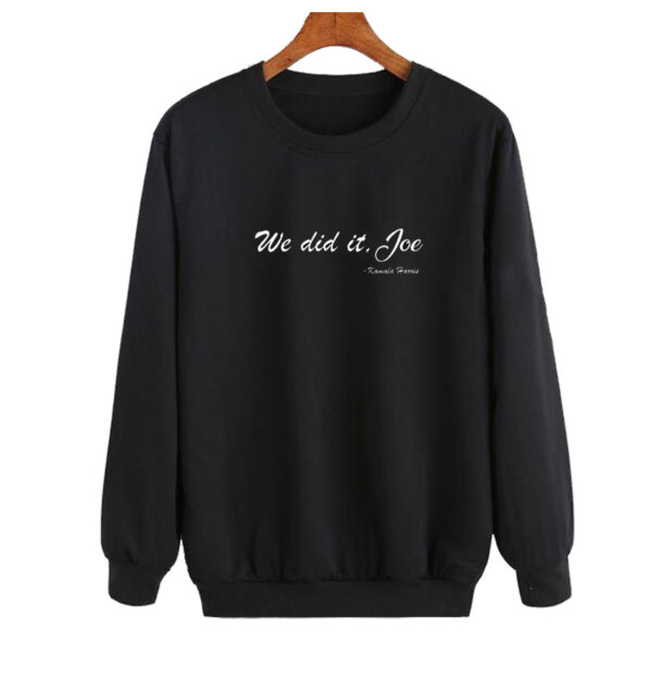 We Did It Joe Sweatshirt SN