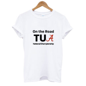 Alabama On The Road Tua national Championship T-Shirt SN