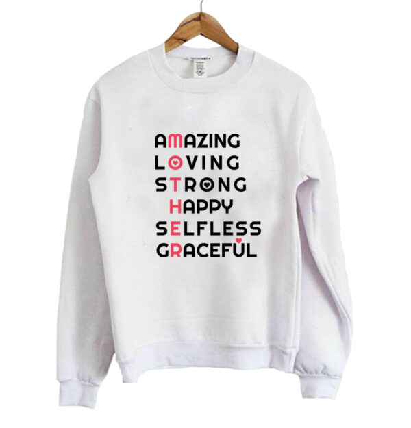 Amazing Loving Strong Happy Selfless Graceful Sweatshirt SN