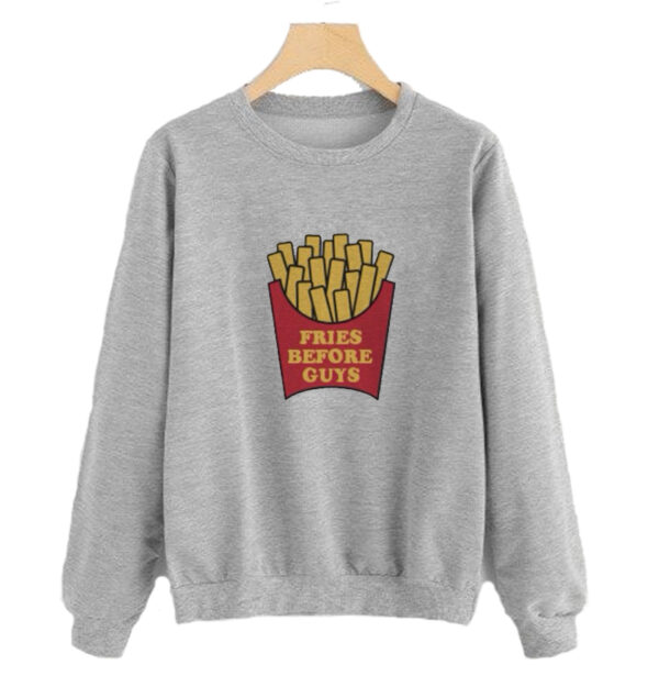 Fries Before Guys Sweatshirt SN