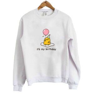 Gudetama it’s My Birthday Sweatshirt SN