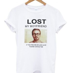 Lost My Boyfriend Ryan Gosling T Shirt SN