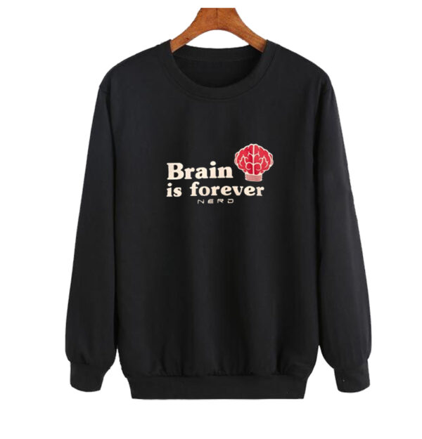 NERD Brain Is Forever Sweatshirt SN
