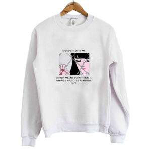 Nobody Loves Me sweatshirt SN