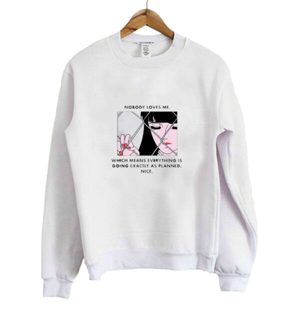 Nobody Loves Me sweatshirt SN