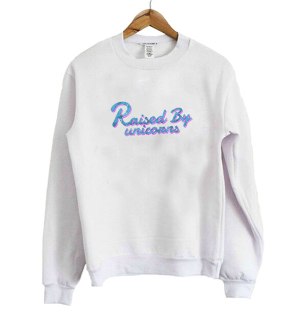 Raised by unicorns Sweatshirt SN