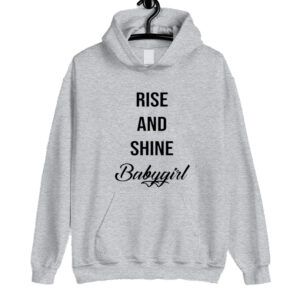 Rise and Shine Babygirl Hoodie SN