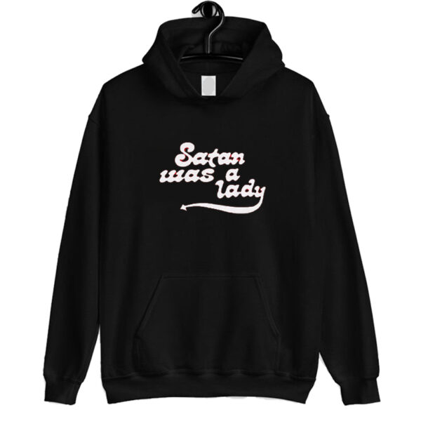 Satan Was a Lady hoodie SN