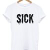 Sick Dripping Font T-Shirt SN