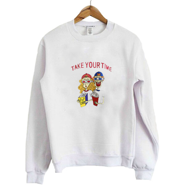 Take Your Time sweatshirt SN