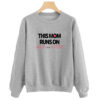 This Mom Runs On Hugs And Kisses Sweatshirt SN